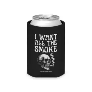 I Want All the Smoke Can Cooler